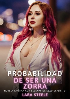 Probabilidad de ser una zorra (eBook, ePUB) - Steele, Lara