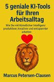 5 geniale KI-Tools für Ihren Arbeitsalltag (eBook, ePUB) 5 geniale KI-Tools für Ihren Arbeitsalltag (eBook, ePUB)