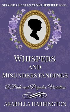 Cover Whispers and Misunderstandings: A Pride and Prejudice Variation (Second Chances at Netherfield, #2) (eBook, ePUB)