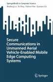 Secure Communications in Unmanned Aerial Vehicle-Enabled Mobile Edge Computing Systems (eBook, PDF) Secure Communications in Unmanned Aerial Vehicle-Enabled Mobile Edge Computing Systems (eBook, PDF)