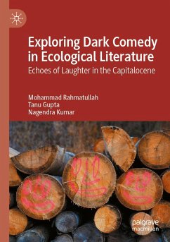 Exploring Dark Comedy in Ecological Literature (eBook, PDF) - Rahmatullah, Mohammad; Gupta, Tanu; Kumar, Nagendra Exploring Dark Comedy in Ecological Literature (eBook, PDF) - Rahmatullah, Mohammad; Gupta, Tanu; Kumar, Nagendra
