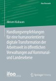 Handlungsempfehlungen für eine humanorientierte digitale Transformation der Arbeitswelt in öffentlichen Verwaltungen auf Kommunal- und Landesebene (eBook, PDF)
