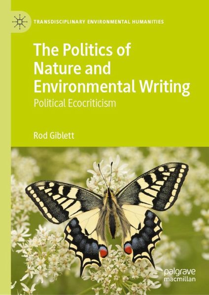 The Politics of Nature and Environmental Writing (eBook, PDF) The Politics of Nature and Environmental Writing (eBook, PDF)