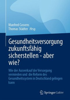 Cover Gesundheitsversorgung zukunftsfähig sicherstellen - aber wie? (eBook, PDF)