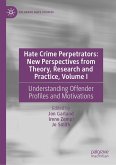 Hate Crime Perpetrators: New Perspectives from Theory, Research and Practice, Volume I (eBook, PDF)