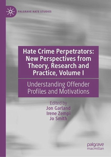 Hate Crime Perpetrators: New Perspectives from Theory, Research and Practice, Volume I (eBook, PDF) Hate Crime Perpetrators: New Perspectives from Theory, Research and Practice, Volume I (eBook, PDF)