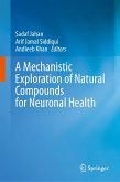 A Mechanistic Exploration of Natural Compounds for Neuronal Health (eBook, PDF) A Mechanistic Exploration of Natural Compounds for Neuronal Health (eBook, PDF)