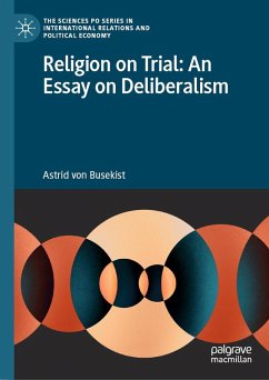 Religion on Trial: An Essay on Deliberalism (eBook, PDF) - Busekist, Astrid von Religion on Trial: An Essay on Deliberalism (eBook, PDF) - Busekist, Astrid von