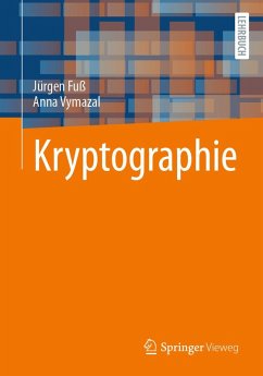 Kryptographie (eBook, PDF) - Fuß, Jürgen; Vymazal, Anna Kryptographie (eBook, PDF) - Fuß, Jürgen; Vymazal, Anna