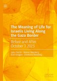 The Meaning of Life for Israelis Living Along the Gaza Border (eBook, PDF) The Meaning of Life for Israelis Living Along the Gaza Border (eBook, PDF)