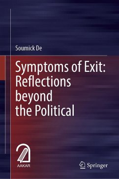 Symptoms of Exit: Reflections beyond the Political (eBook, PDF) - de, Soumick Symptoms of Exit: Reflections beyond the Political (eBook, PDF) - de, Soumick
