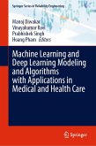 Machine Learning and Deep Learning Modeling and Algorithms with Applications in Medical and Health Care (eBook, PDF) Machine Learning and Deep Learning Modeling and Algorithms with Applications in Medical and Health Care (eBook, PDF)