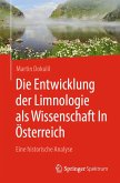 Die Entwicklung der Limnologie als Wissenschaft In Österreich (eBook, PDF)