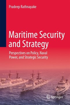 Maritime Security and Strategy (eBook, PDF) - Rathnayake, Pradeep Maritime Security and Strategy (eBook, PDF) - Rathnayake, Pradeep