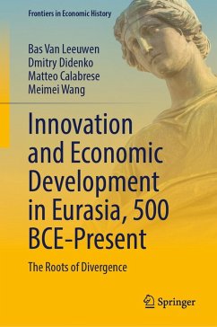 Innovation and Economic Development in Eurasia, 500 BCE-Present (eBook, PDF) - Leeuwen, Bas van; Didenko, Dmitry; Calabrese, Matteo; Wang, Meimei