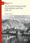 The French Catalan People in Revolution and War, 1789-95 (eBook, PDF) The French Catalan People in Revolution and War, 1789-95 (eBook, PDF)
