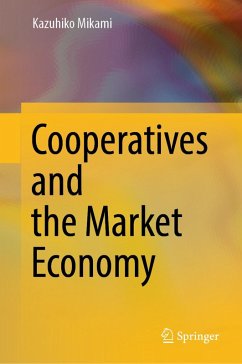 Cooperatives and the Market Economy (eBook, PDF) - Mikami, Kazuhiko Cooperatives and the Market Economy (eBook, PDF) - Mikami, Kazuhiko