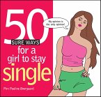 50 Sure Ways for a Girl to Stay Single (eBook, ePUB) 50 Sure Ways for a Girl to Stay Single (eBook, ePUB)