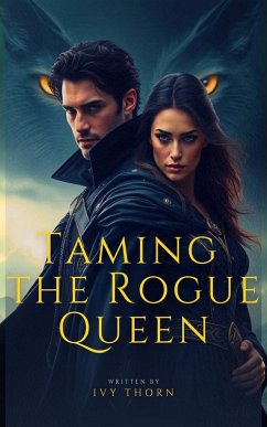 Taming the Rogue Queen (eBook, ePUB) - Thorn, Ivy