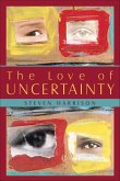The Love of Uncertainty (eBook, ePUB) The Love of Uncertainty (eBook, ePUB)