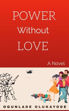 Power without Love (eBook, ePUB) - Olukayode, Ogunlade