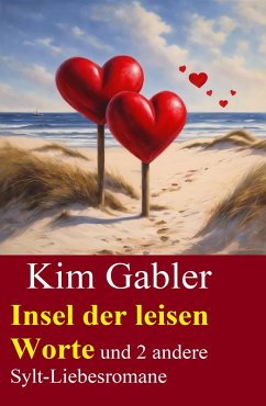 Insel der leisen Worte und 2 andere Sylt-Liebesromane (eBook, ePUB) - Gabler, Kim
