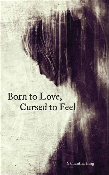 Born to Love, Cursed to Feel (eBook, ePUB)