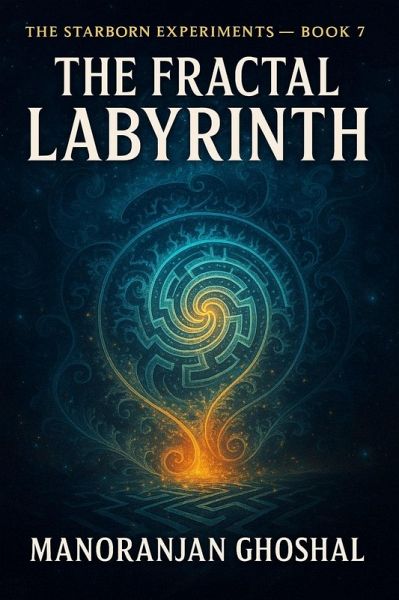 The Fractal Labyrinth (The Starborn Experiments, #7) (eBook, ePUB) The Fractal Labyrinth (The Starborn Experiments, #7) (eBook, ePUB)