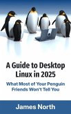 A Guide to Desktop Linux in 2025 (eBook, ePUB) A Guide to Desktop Linux in 2025 (eBook, ePUB)