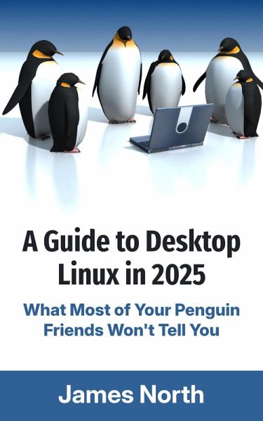 A Guide to Desktop Linux in 2025 (eBook, ePUB)