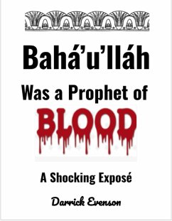 Cover Baha'u'llah Was A Prophet of Blood (eBook, ePUB)