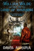 William Wilde and the Lord of Mourning (The Chronicles of William Wilde, #5) (eBook, ePUB) William Wilde and the Lord of Mourning (The Chronicles of William Wilde, #5) (eBook, ePUB)
