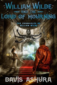William Wilde and the Lord of Mourning (The Chronicles of William Wilde, #5) (eBook, ePUB) - Ashura, Davis William Wilde and the Lord of Mourning (The Chronicles of William Wilde, #5) (eBook, ePUB) - Ashura, Davis