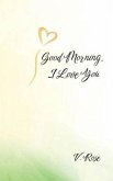Good Morning, I Love You (eBook, ePUB)