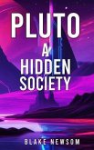 Pluto: A Hidden Society: A Hidden Society (eBook, ePUB) Pluto: A Hidden Society: A Hidden Society (eBook, ePUB)