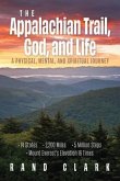 The Appalachian Trail, God, and Life (eBook, ePUB) The Appalachian Trail, God, and Life (eBook, ePUB)