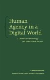 Human Agency in a Digital World (eBook, ePUB) Human Agency in a Digital World (eBook, ePUB)