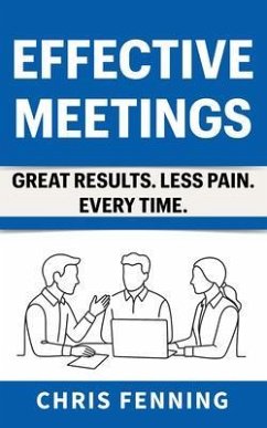 Effective Meetings (eBook, ePUB) - Fenning, Chris
