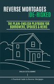 Reverse Mortgages De-Risked The Plain-English Playbook for Borrowers, Spouses & Heirs (eBook, ePUB)