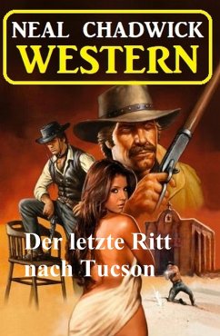 Der letzte Ritt nach Tucson: Western (eBook, ePUB) - Chadwick, Neal