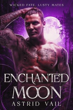 Enchanted Moon (Wicked Fate, Lusty Mates, #3) (eBook, ePUB) - Vail, Astrid