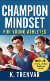 Champion Mindset for Young Athletes (High Performance Mindset) (eBook, ePUB) Champion Mindset for Young Athletes (High Performance Mindset) (eBook, ePUB)