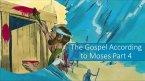 The Gospel According to Moses - Part 4 (eBook, ePUB) The Gospel According to Moses - Part 4 (eBook, ePUB)