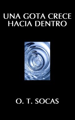 Una gota crece hacia dentro (eBook, ePUB) Cover Una gota crece hacia dentro (eBook, ePUB)