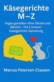 Käsegerichte M-Z (vegan) (eBook, ePUB) Käsegerichte M-Z (vegan) (eBook, ePUB)