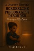 A Journey Through Borderline Personality Disorder Healing and Resilience (eBook, ePUB)