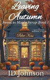 Leaving Autumn (Sweet as Maple Syrup, #1) (eBook, ePUB) Leaving Autumn (Sweet as Maple Syrup, #1) (eBook, ePUB)