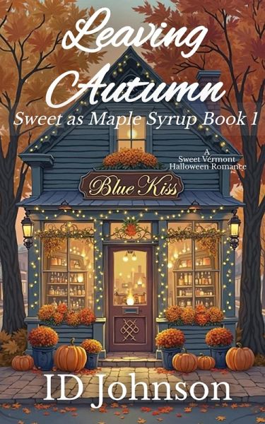 Leaving Autumn (Sweet as Maple Syrup, #1) (eBook, ePUB)