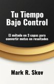 Tu Tiempo Bajo Control. El método en 3 capas para convertir metas en resultados (eBook, ePUB) Tu Tiempo Bajo Control. El método en 3 capas para convertir metas en resultados (eBook, ePUB)