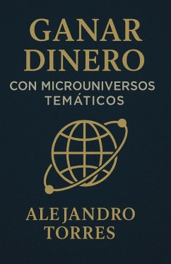 Cover Ganar Dinero con Microuniversos Temáticos (eBook, ePUB)